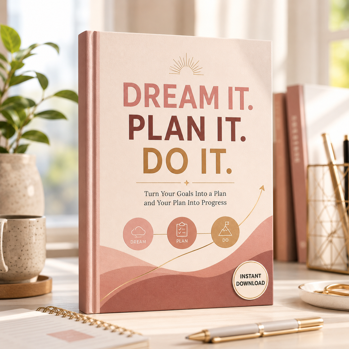 DREAM IT. PLAN IT. DO IT.